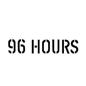 96 HOURS